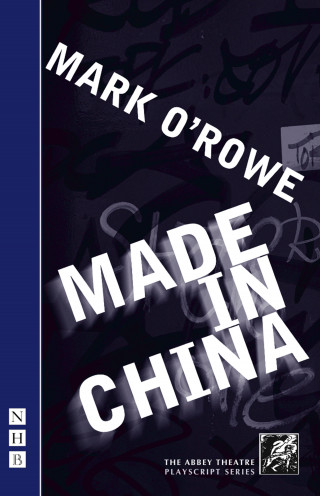 Mark O'Rowe: Made in China (NHB Modern Plays)