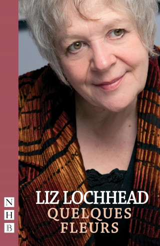 Liz Lochhead: Quelques Fleur (NHB Modern Plays)