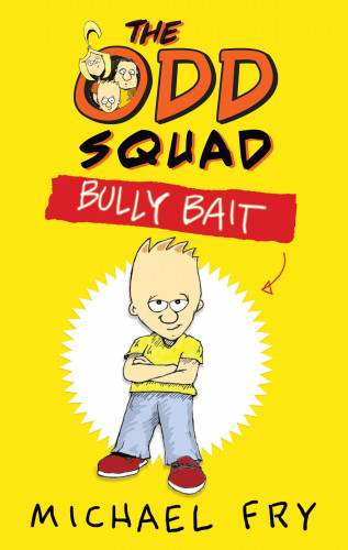 Michael Fry: The Odd Squad: Bully Bait