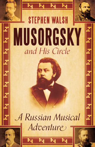 Stephen Walsh: Musorgsky and His Circle