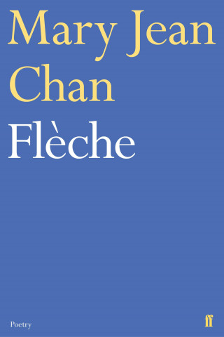 Mary Jean Chan: Flèche