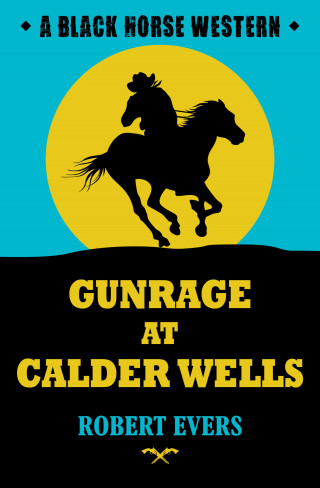 Robert J. Evers: Gunrage at Calder Wells