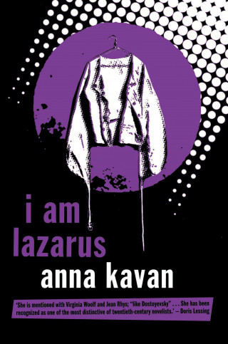 Anna Kavan: I Am Lazarus