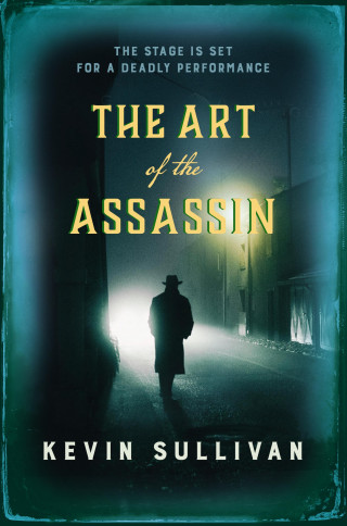 Kevin Sullivan: The Art of the Assassin
