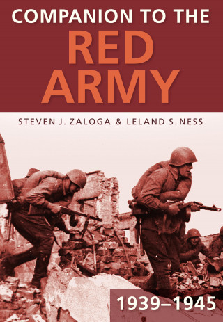 Steven J Zaloga, Leland S Ness: Companion to the Red Army 1939-45