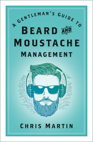 Chris Martin: A Gentleman's Guide to Beard and Moustache Management