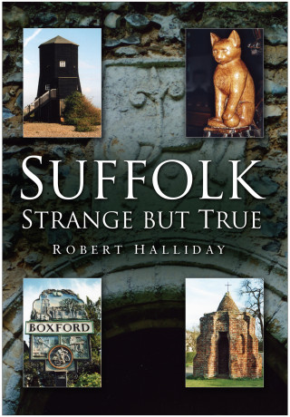 Robert Halliday: Suffolk Strange But True