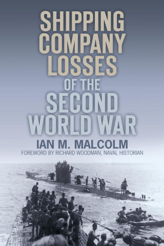Ian M. Malcolm: Shipping Company Losses of the Second World War