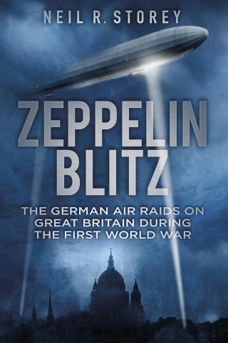 Neil R Storey: Zeppelin Blitz