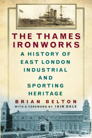 Brian Belton: The Thames Ironworks