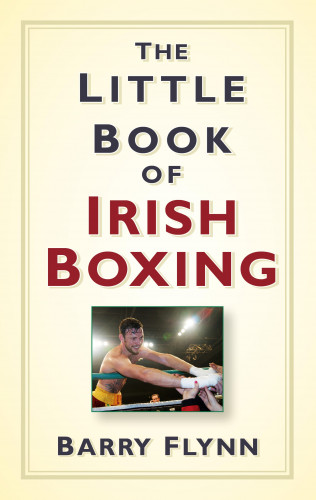 Barry Flynn: The Little Book of Irish Boxing