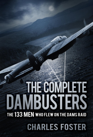 Charles Foster: The Complete Dambusters