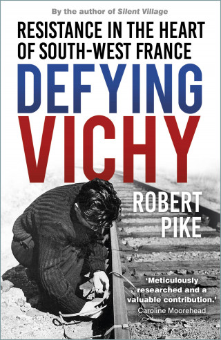 Robert Pike: Defying Vichy
