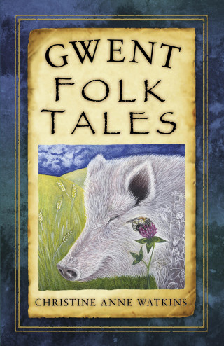 Christine Anne Watkins: Gwent Folk Tales