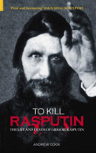 Andrew Cook: To Kill Rasputin