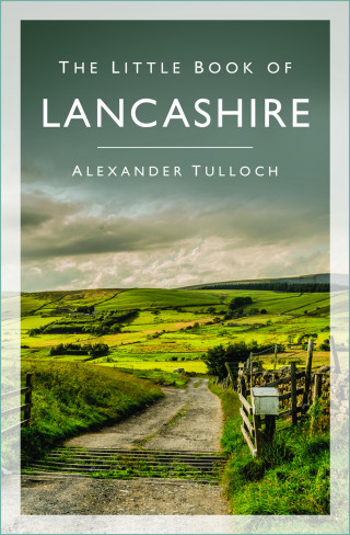 Alexander Tulloch: The Little Book of Lancashire