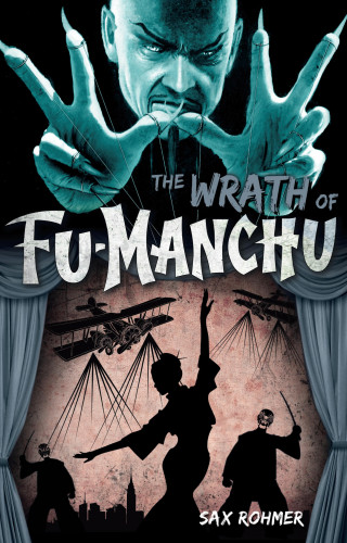 Sax Rohmer: Fu-Manchu - The Wrath of Fu-Manchu and Other Stories