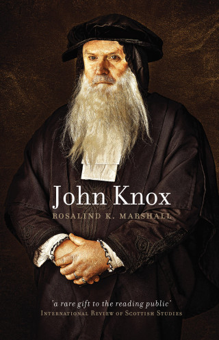 Rosalind K. Marshall: John Knox