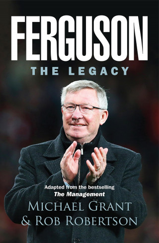 Michael Grant, Rob Robertson: Ferguson: The Legacy