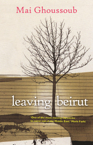 Mai Ghoussoub: Leaving Beirut