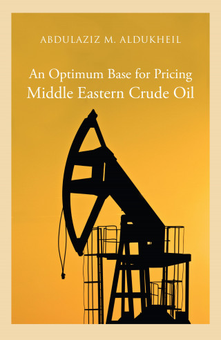 Abdulaziz Aldukheil: An Optimum Base for Pricing Middle Eastern Crude Oil