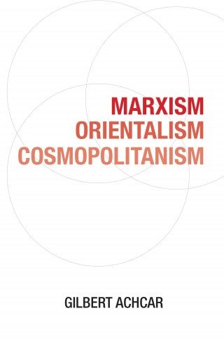 Gilbert Achcar: Marxism, Orientalism, Cosmopolitanism