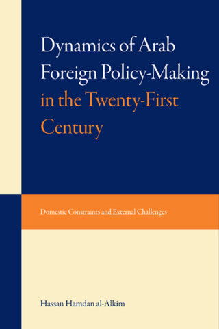 Hassan Hamdan al-Alkim: Dynami of Arab Foreign Policy-Making in the Twenty-First Century