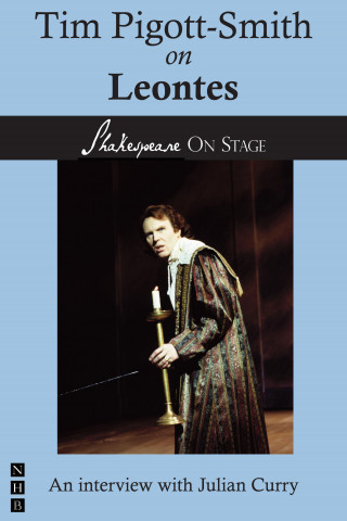 Tim Pigott-Smith: Tim Pigott-Smith on Leontes (Shakespeare on Stage)