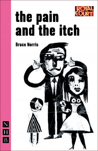 Bruce Norris: The Pain and the Itch (NHB Modern Plays)