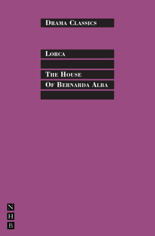 Federico García Lorca: The House of Bernada Alba: Full Text and Introduction (NHB Drama Classics)