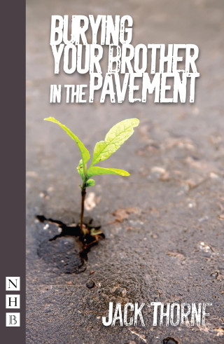 Jack Thorne: Burying Your Brother in the Pavement (NHB Modern Plays)