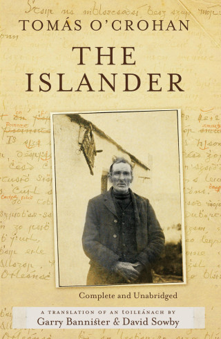 Tomás O'Crohan: The Islander. Complete and Unabridged A translation of An tOileánach