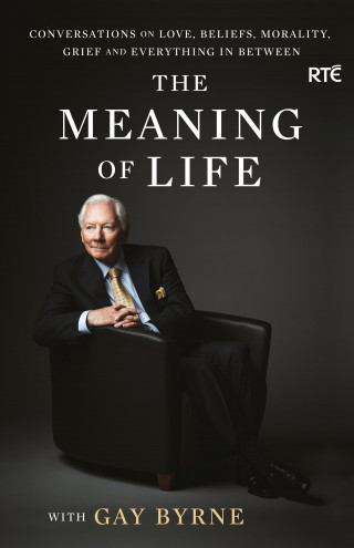 Gay Byrne: The Meaning of Life with Gay Byrne
