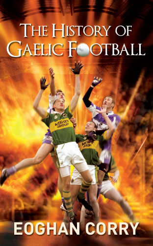 Eoghan Corrigan: The History of Gaelic Football