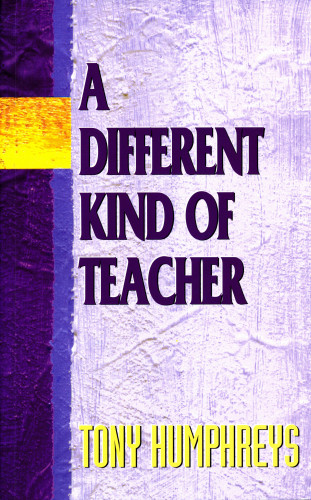 Tony Humphreys: A Different Kind of Teacher
