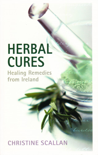 Christine Scallan: Herbal Cures – Healing Remedies from Ireland