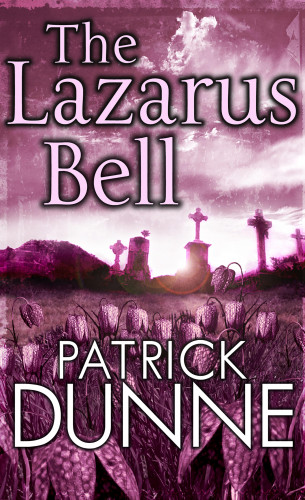 Patrick Dunne: The Lazarus Bell – Illaun Bowe Crime Thriller #2