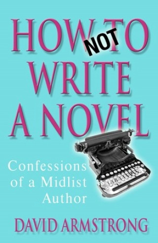 David Armstrong: How Not to Write a Novel