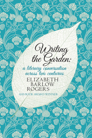 Elizabeth Barlow Rogers: Writing The Garden