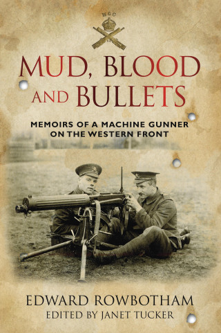 Edward Rowbotham: Mud, Blood and Bullets