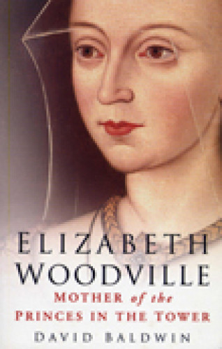 David Baldwin: Elizabeth Woodville