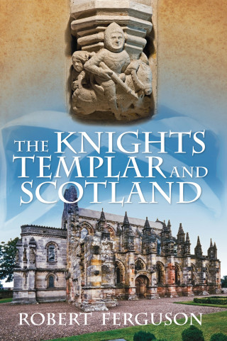 Robert Ferguson: The Knights Templar and Scotland