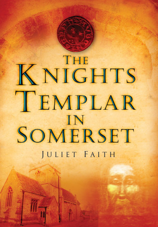 Juliet Faith: The Knights Templar in Somerset
