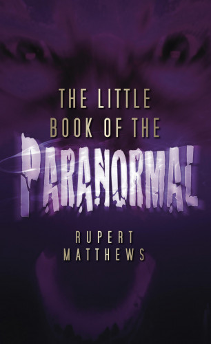 Rupert Matthews: The Little Book of the Paranormal