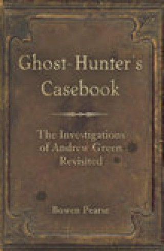 Bowen Pearse: Ghost-Hunter's Casebook