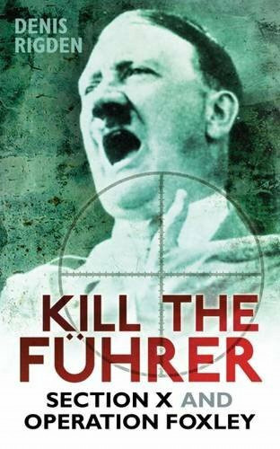 Denis Rigden: Kill the Fuhrer