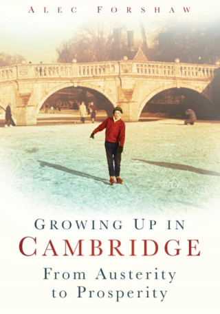 Alec Forshaw: Growing Up in Cambridge