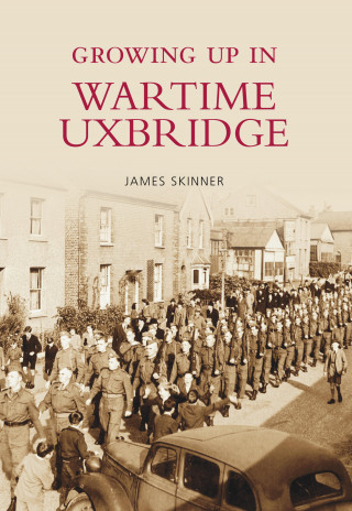 James Skinner: Growing Up in Wartime Uxbridge