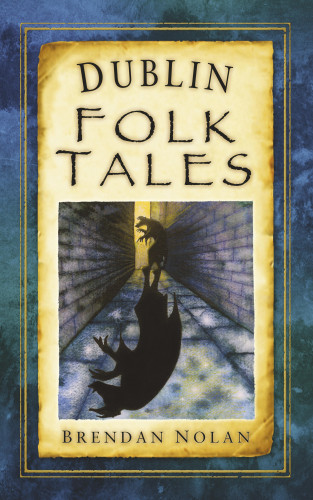 Brendan Nolan: Dublin Folk Tales