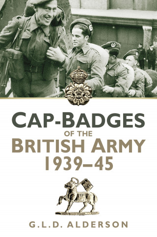 G L D Alderson: Cap-Badges of the British Army 1939-45